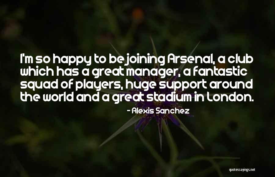 Alexis Sanchez Arsenal Quotes By Alexis Sanchez