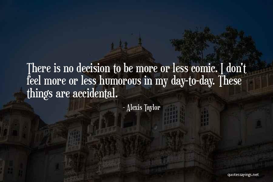 Alexis Taylor Quotes 2070366