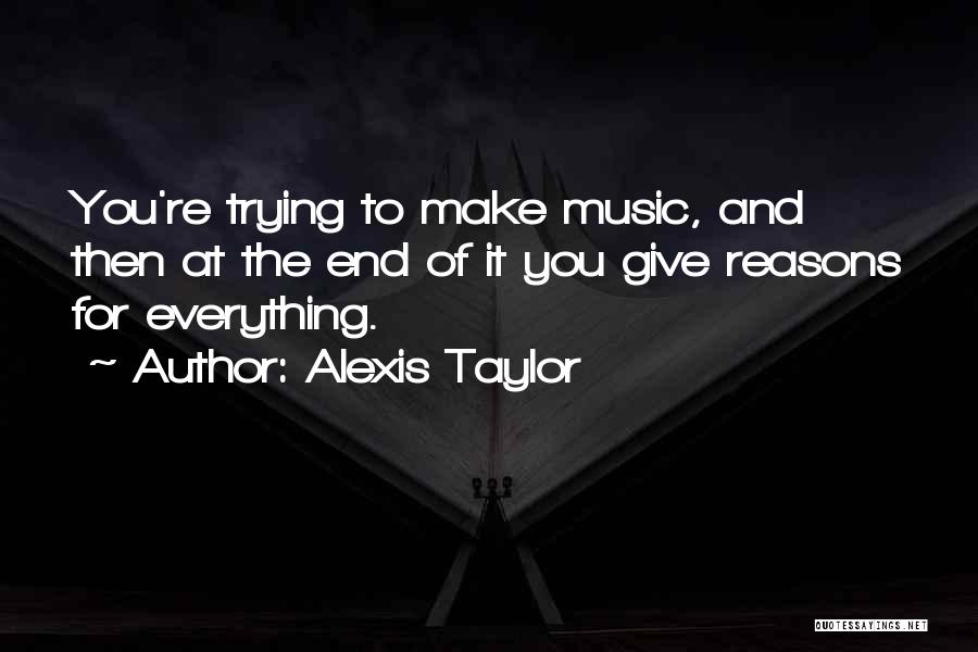 Alexis Taylor Quotes 680206