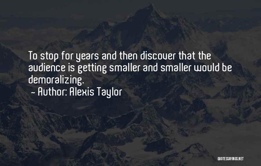 Alexis Taylor Quotes 983548