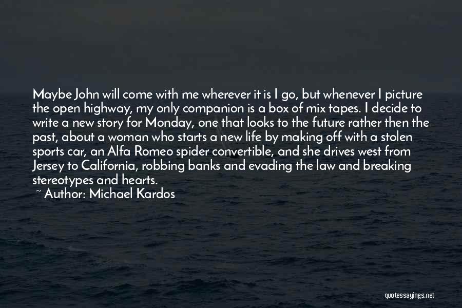 Alfa Car Quotes By Michael Kardos