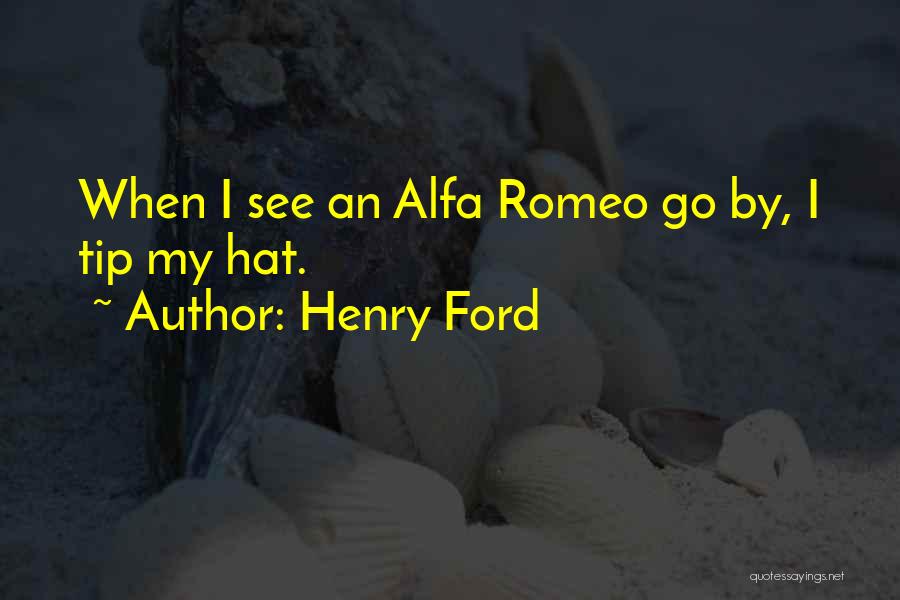 Alfa Romeo Quotes By Henry Ford