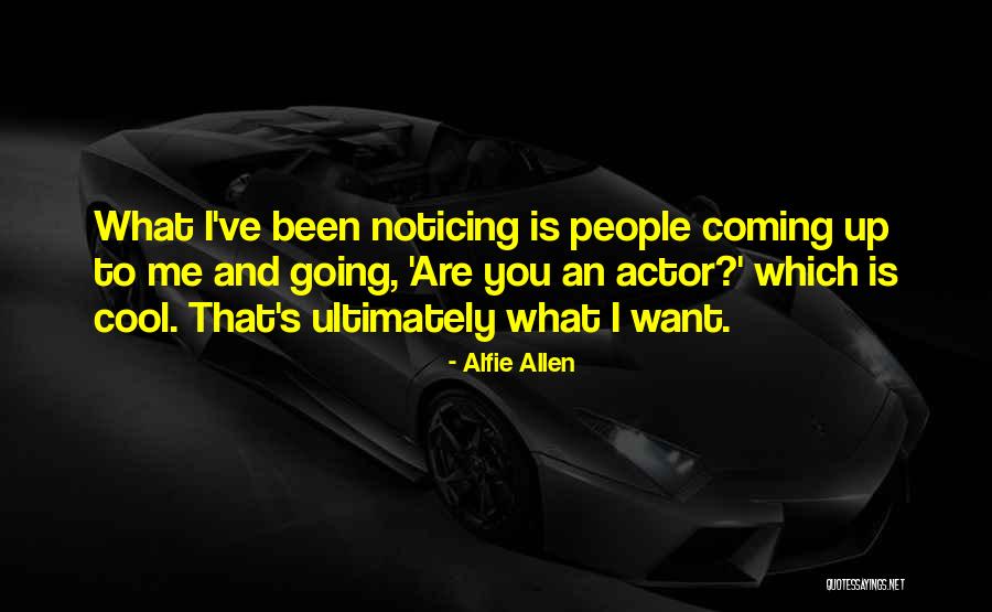 Alfie Allen Quotes 2061508 Alfie Allen Quotes 2061508