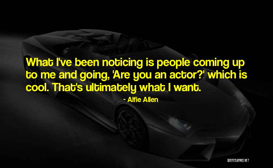 Alfie Allen Quotes 2061508