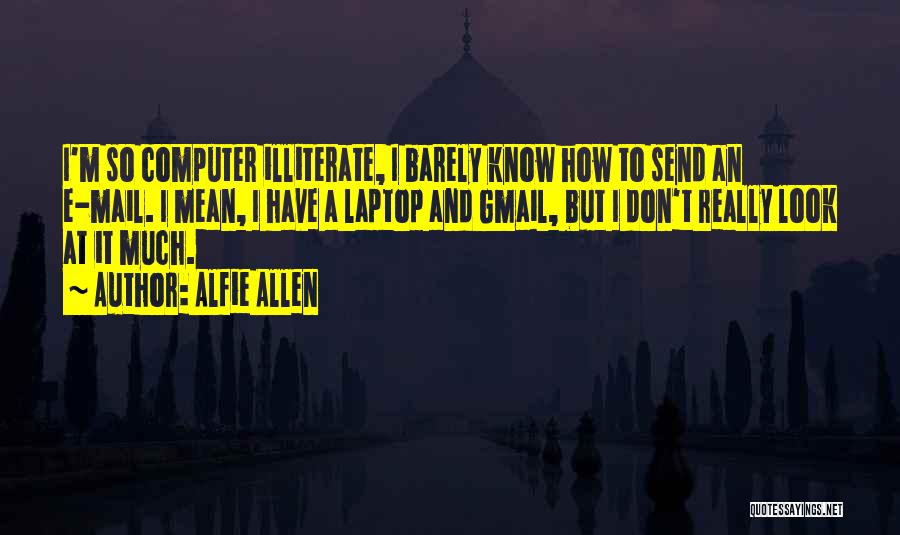Alfie Allen Quotes 211978