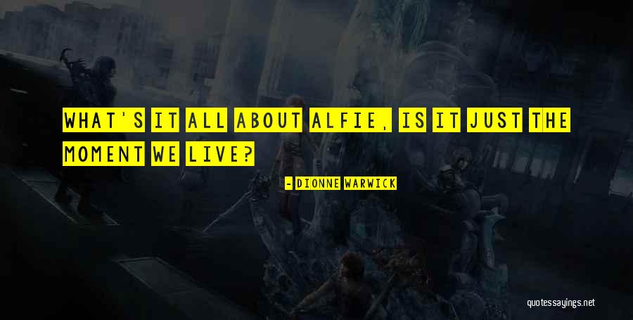 Alfie Quotes By Dionne Warwick Alfie Quotes By Dionne Warwick