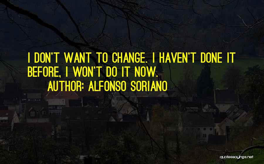 Alfonso Soriano Quotes 296638