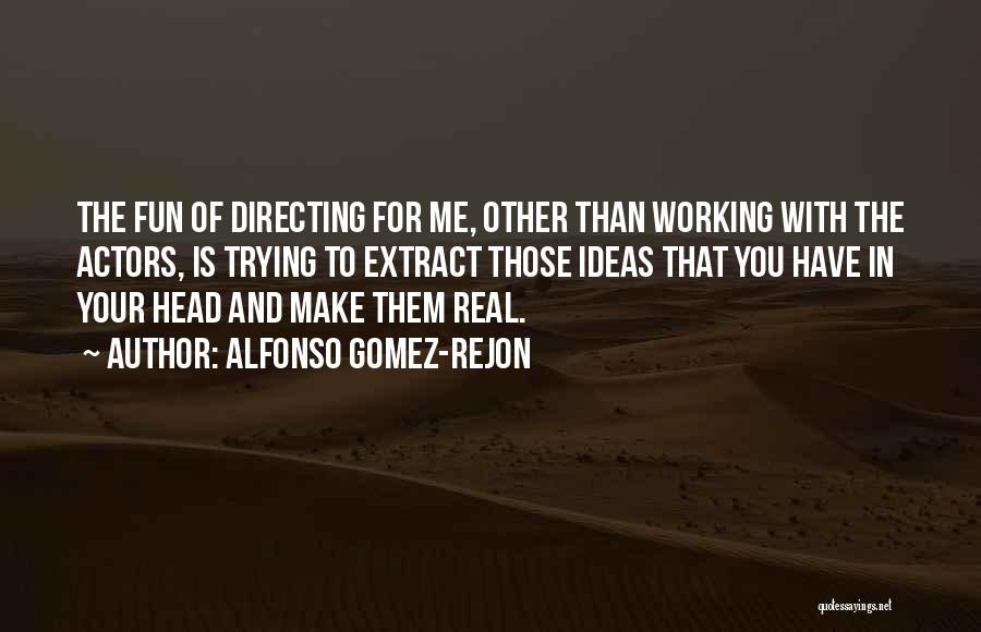 Alfonso X Quotes By Alfonso Gomez-Rejon
