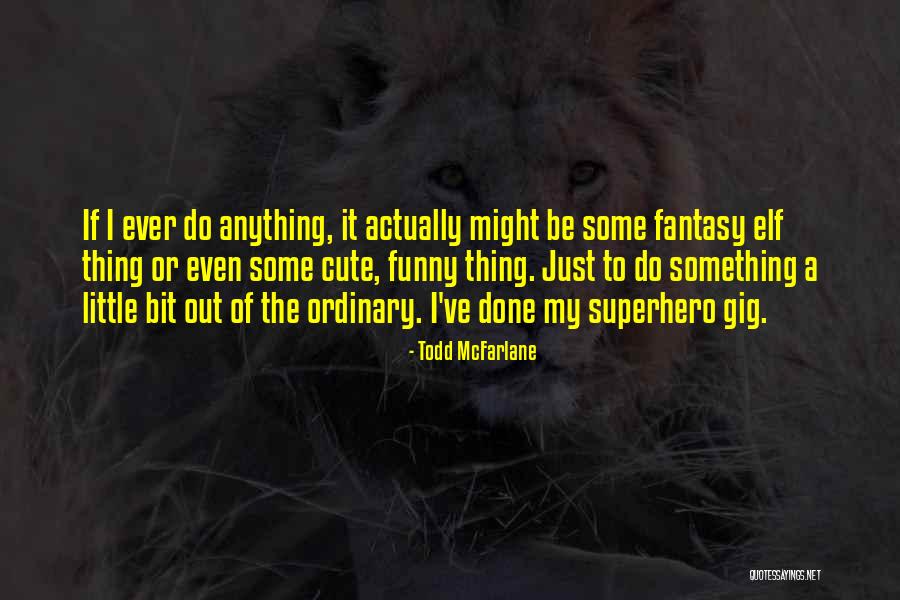 Alfonso Zayas Peliculas Quotes By Todd McFarlane Alfonso Zayas Peliculas Quotes By Todd McFarlane
