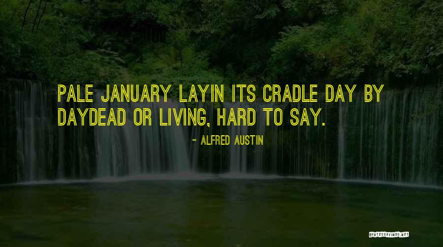 Alfred Austin Quotes 984452 Alfred Austin Quotes 984452