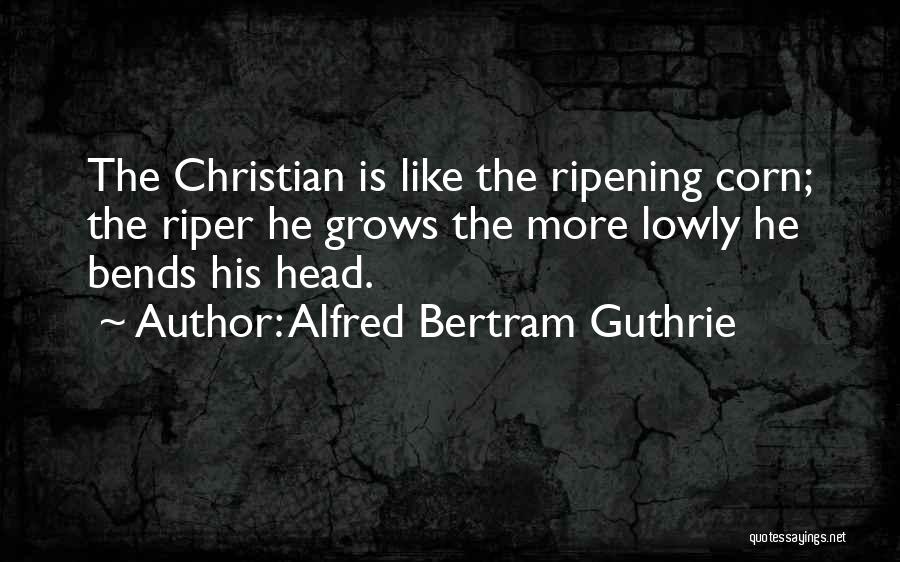 Alfred Bertram Guthrie Quotes 369412