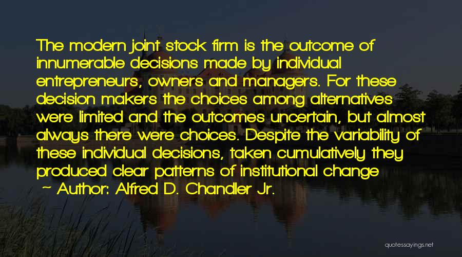 Alfred D. Chandler Jr. Quotes 1319324