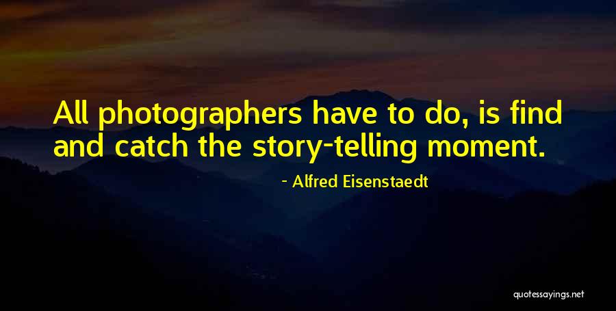 Alfred Eisenstaedt Quotes 1591108