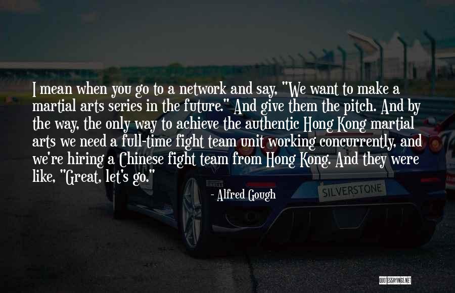 Alfred Gough Quotes 1406208 Alfred Gough Quotes 1406208