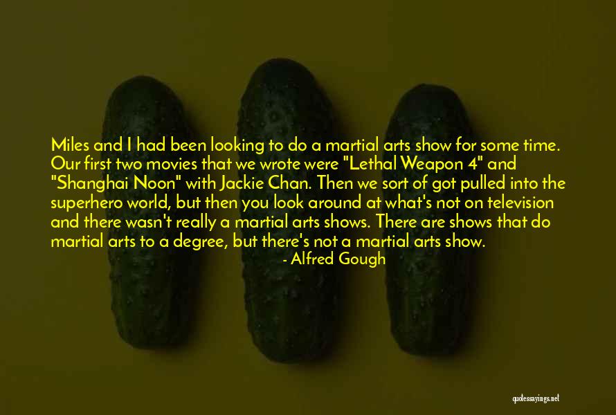 Alfred Gough Quotes 888961 Alfred Gough Quotes 888961