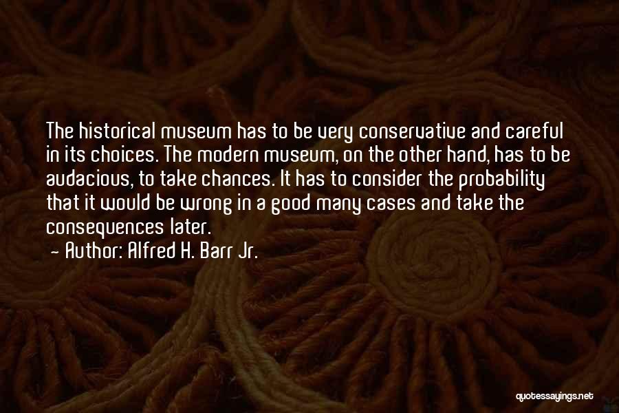 Alfred H. Barr Jr. Quotes 1167461