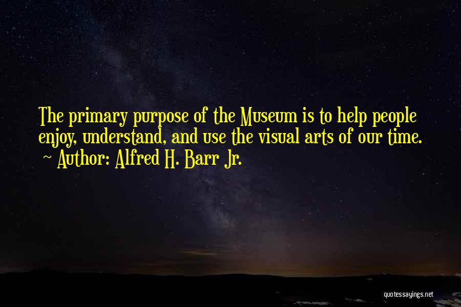 Alfred H. Barr Jr. Quotes 474562