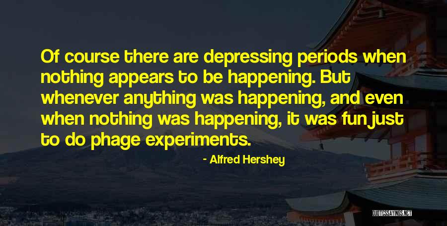 Alfred Hershey Quotes 95338