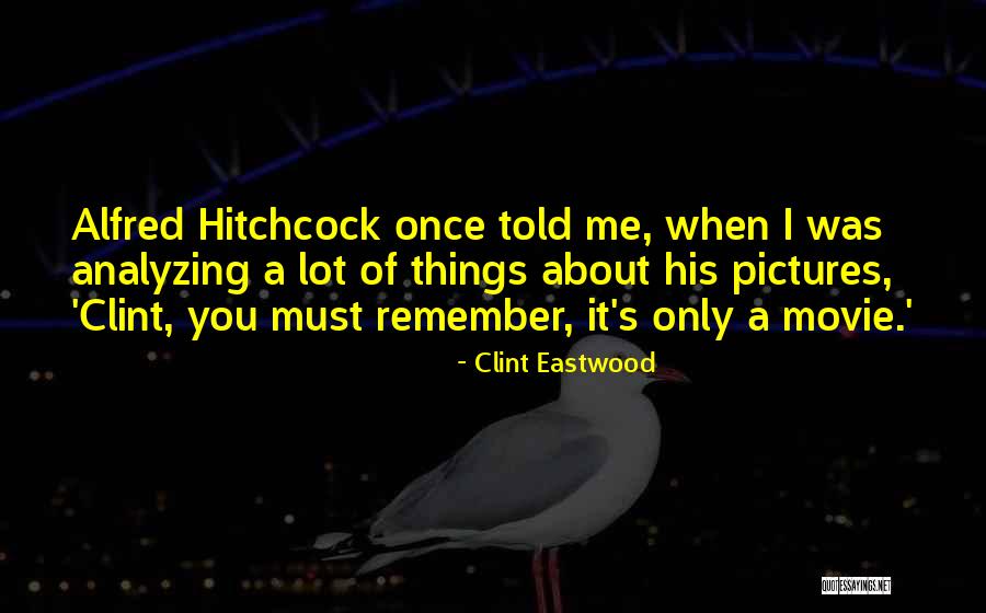 Alfred Hitchcock Movie Quotes By Clint Eastwood