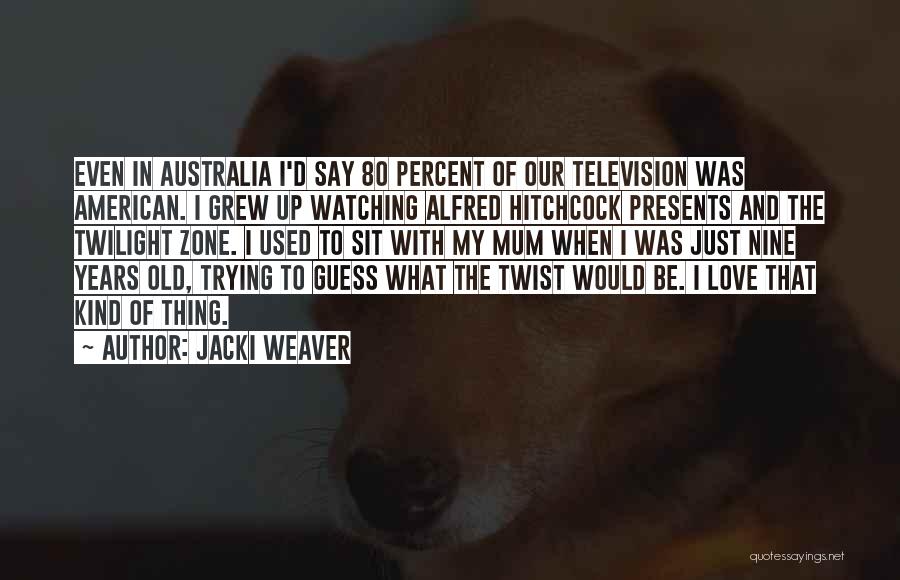 Alfred Hitchcock Presents Quotes By Jacki Weaver