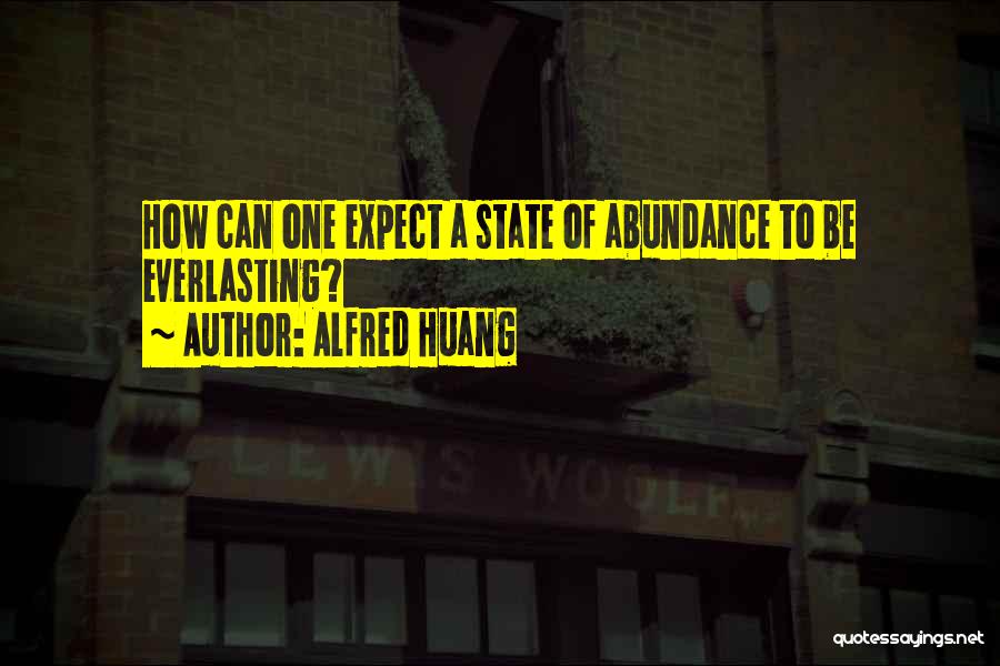 Alfred Huang Quotes 1545370