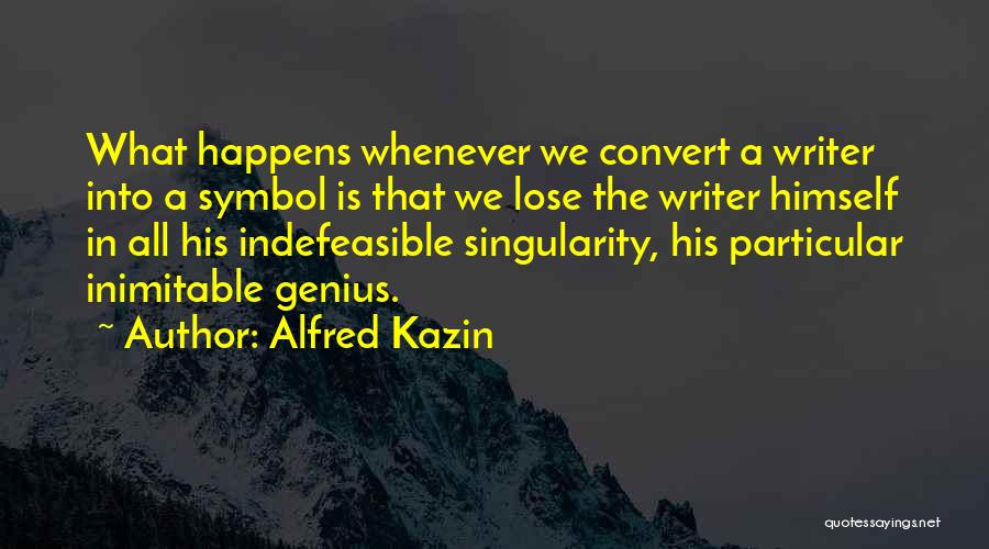 Alfred Kazin Quotes 764492