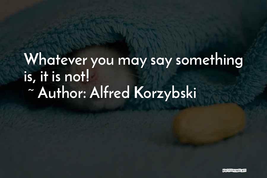 Alfred Korzybski Quotes 1981567