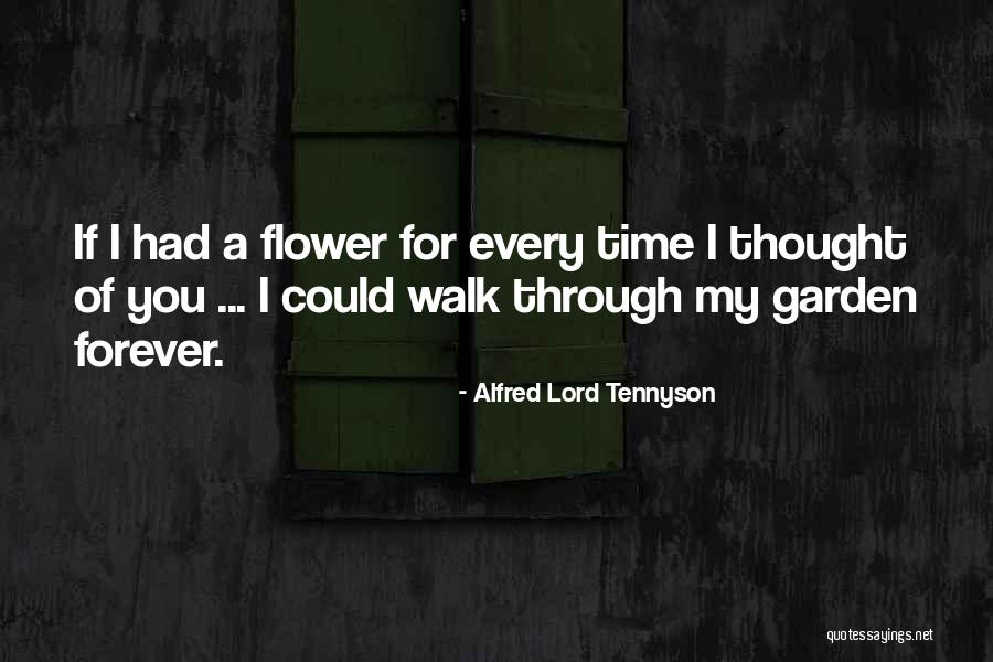 Alfred Lord Tennyson Flower Quotes By Alfred Lord Tennyson