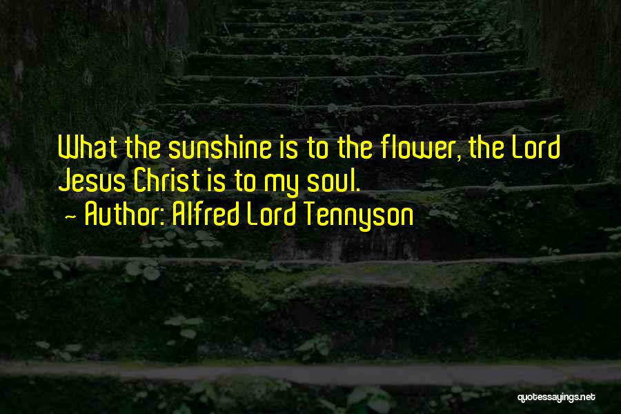 Alfred Lord Tennyson Flower Quotes By Alfred Lord Tennyson