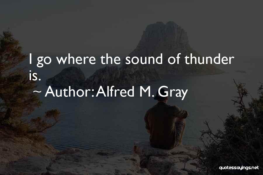 Alfred M. Gray Quotes 1316910