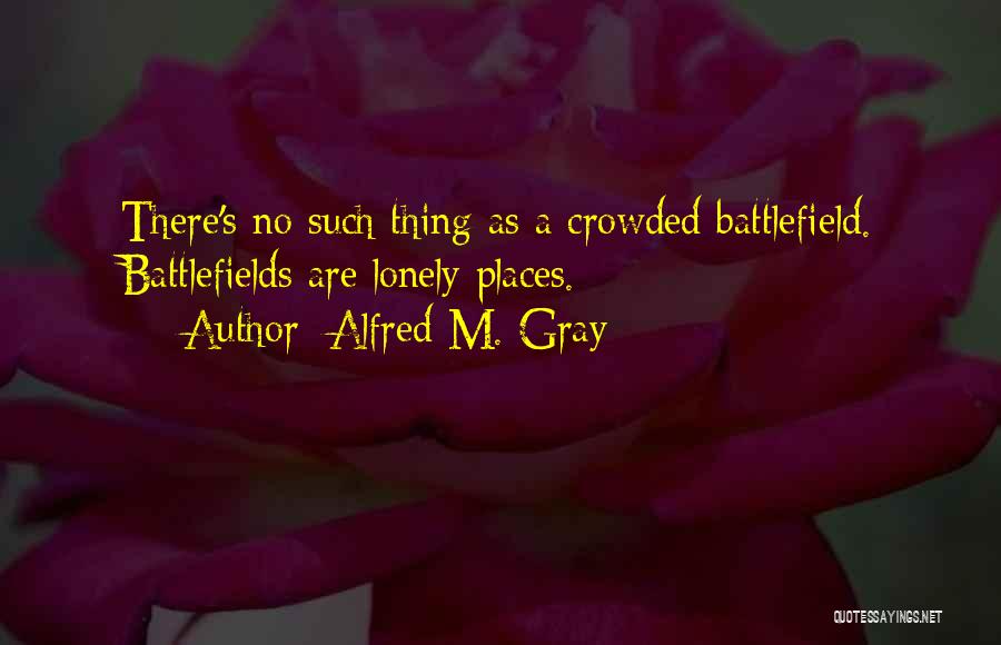 Alfred M. Gray Quotes 642993