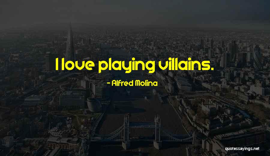 Alfred Molina Quotes 108426 Alfred Molina Quotes 108426