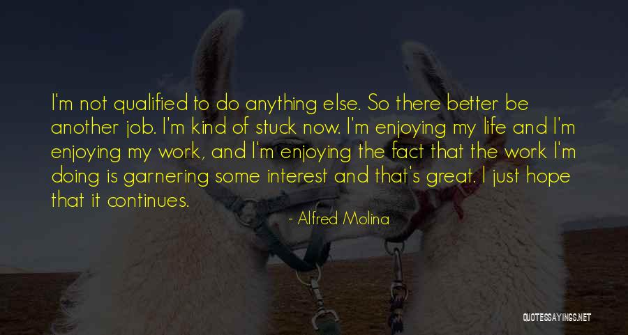 Alfred Molina Quotes 1204350