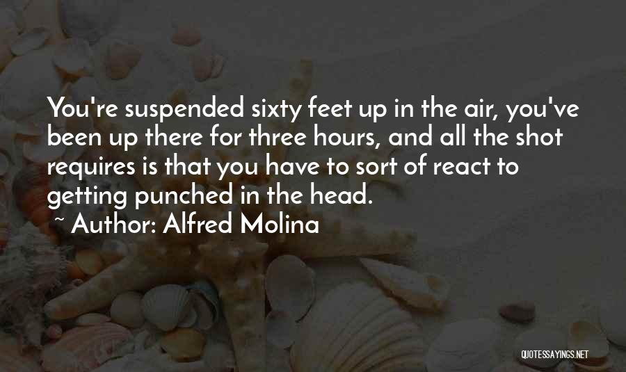 Alfred Molina Quotes 682383
