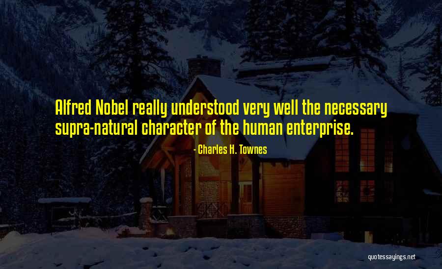 Alfred Nobel's Quotes By Charles H. Townes Alfred Nobel's Quotes By Charles H. Townes