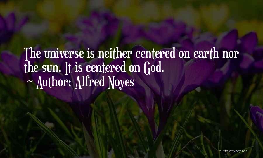Alfred Noyes Quotes 1834520