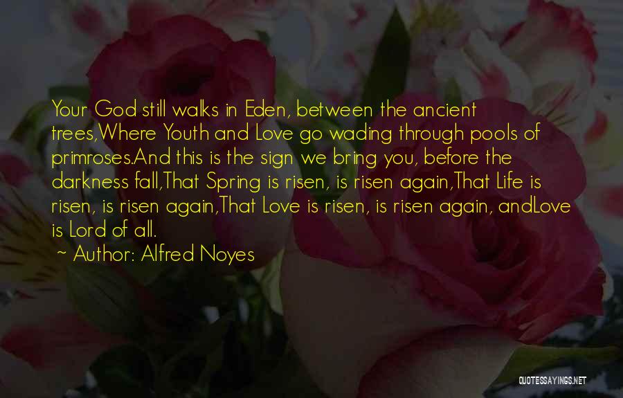 Alfred Noyes Quotes 2034539