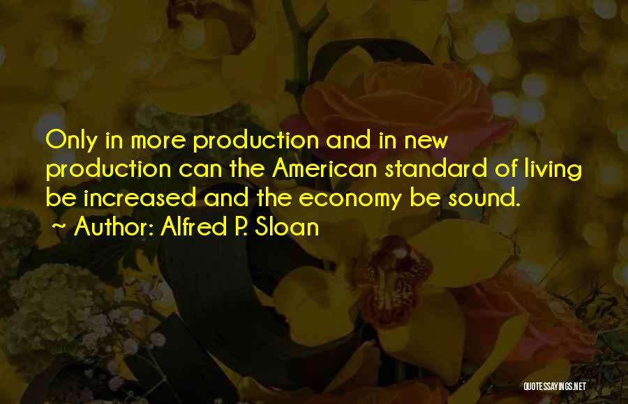 Alfred P. Sloan Quotes 1456300