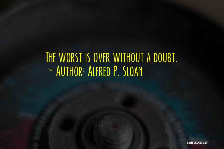 Alfred P. Sloan Quotes 2042798