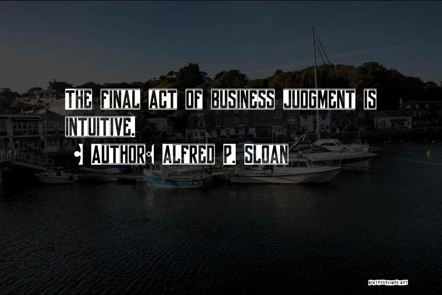 Alfred P. Sloan Quotes 2224769