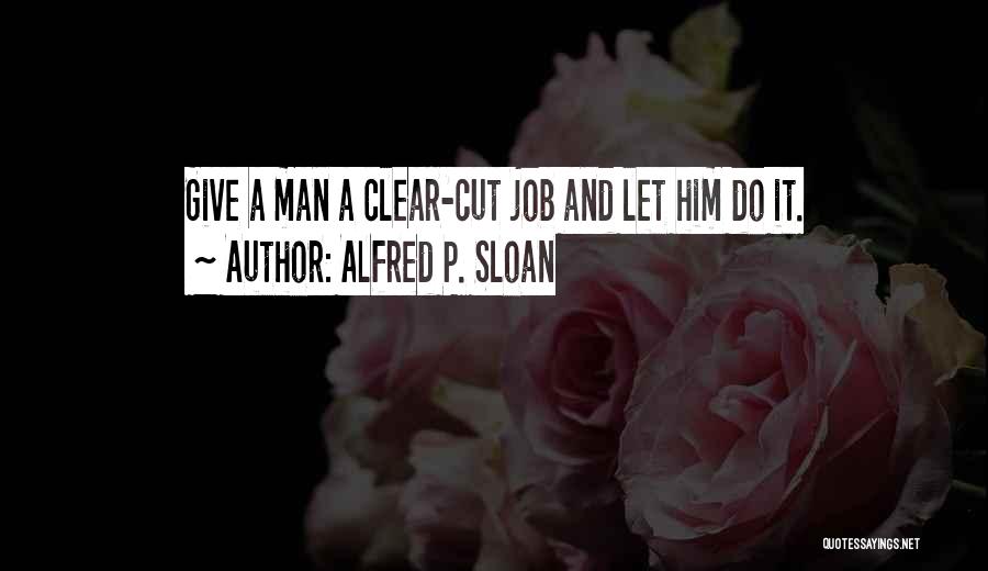 Alfred P. Sloan Quotes 267523