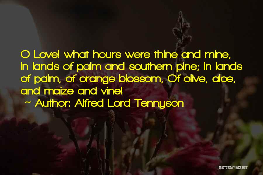 Alfred Pine Quotes By Alfred Lord Tennyson