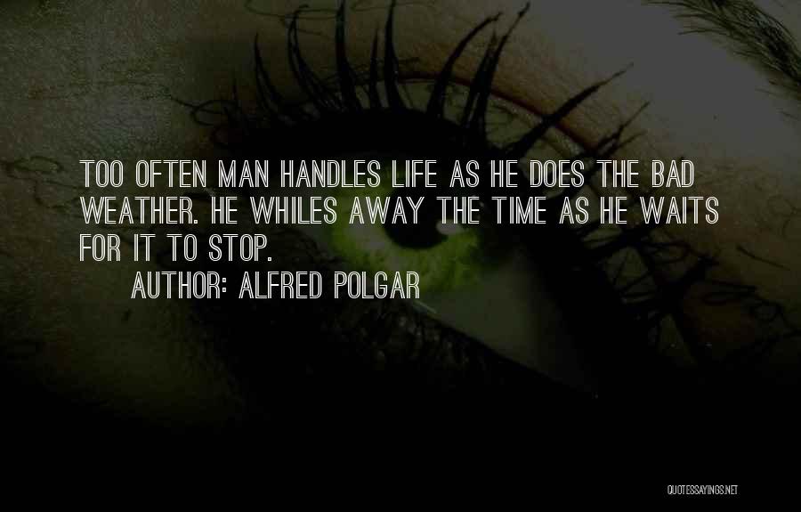 Alfred Polgar Quotes 2084257