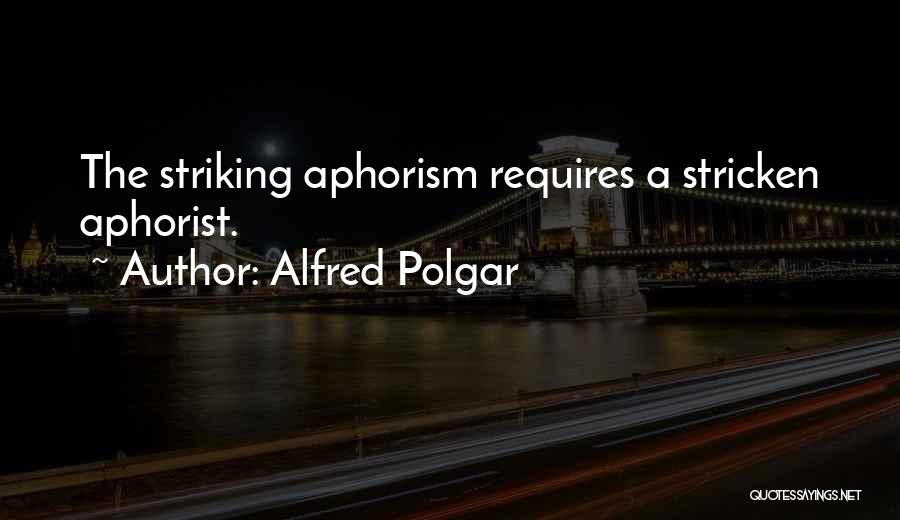 Alfred Polgar Quotes 640115