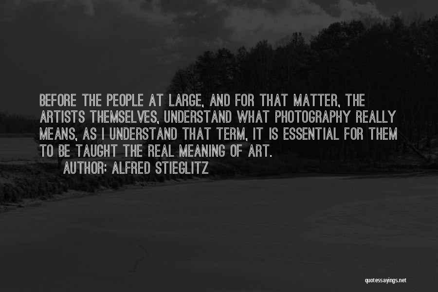 Alfred Stieglitz Quotes 868712