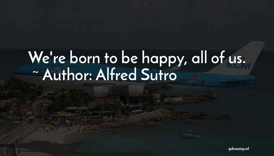 Alfred Sutro Quotes 1283778