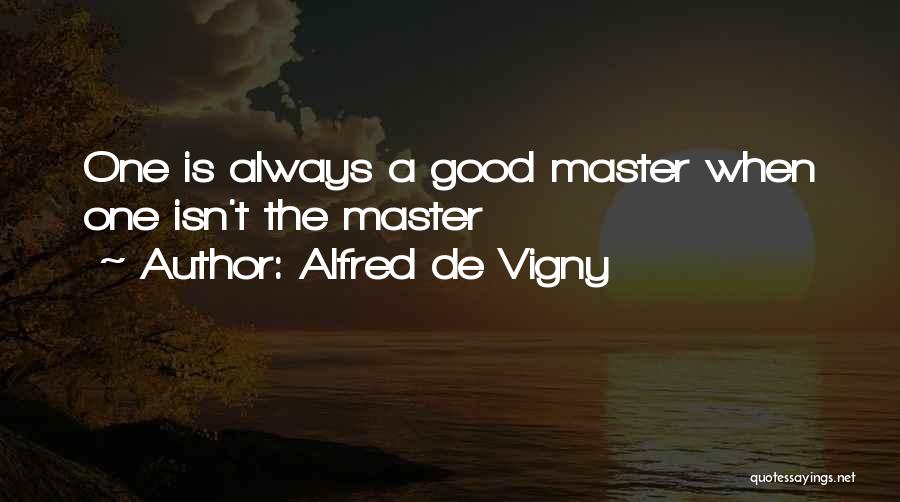 Alfred Vigny Quotes By Alfred De Vigny