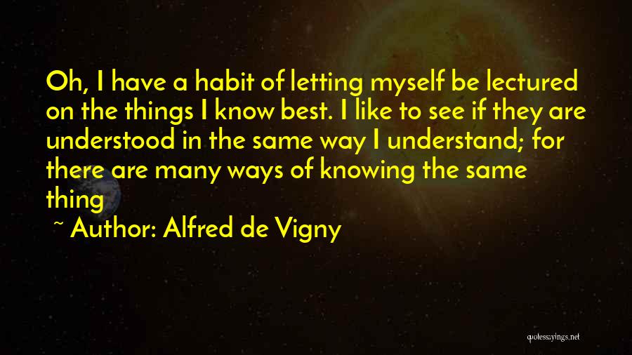 Alfred Vigny Quotes By Alfred De Vigny