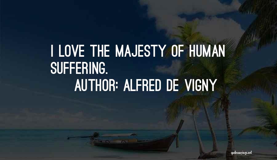 Alfred Vigny Quotes By Alfred De Vigny