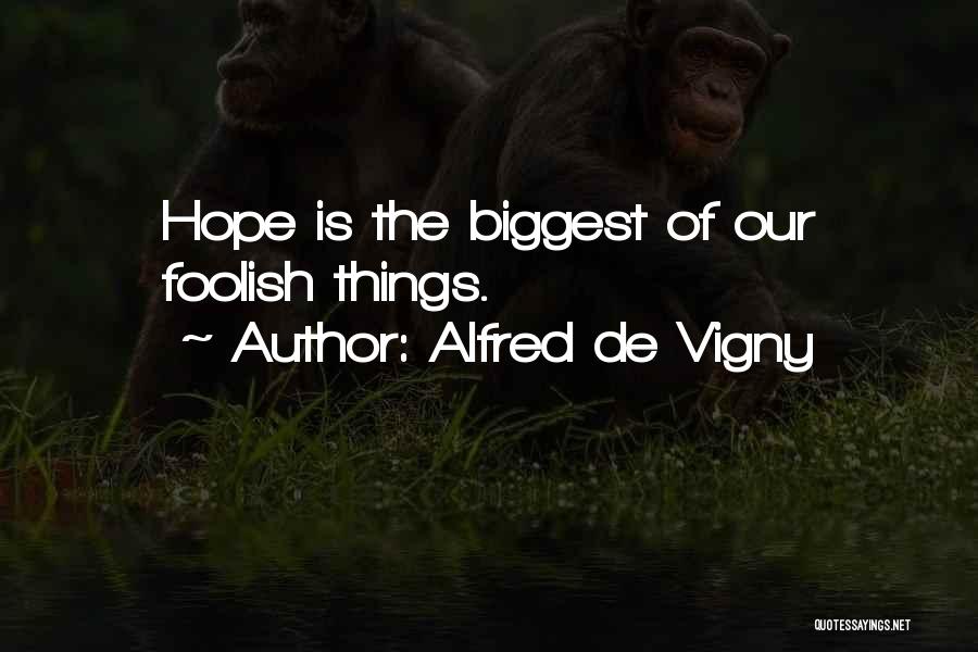 Alfred Vigny Quotes By Alfred De Vigny